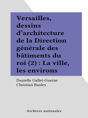 cover image of Versailles, dessins d'architecture de la Direction générale des bâtiments du roi (2)